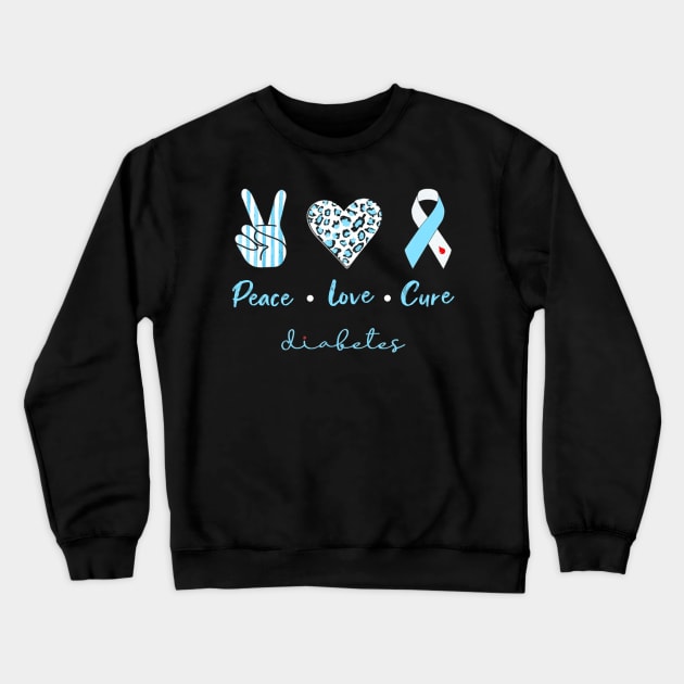 Peace Love Cure Type 1 Diabetes Awareness Crewneck Sweatshirt by thuylinh8